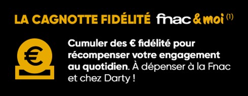 Cagnotte fidélité de la Fnac et moi