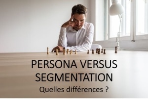 Segmentation versus persona , quelles différences ?
